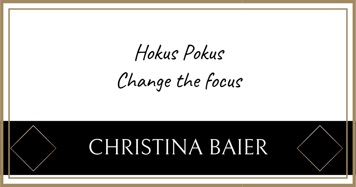 Hokus Pokus – Change the focus